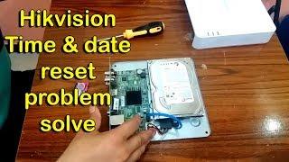 How to change hikvision DVR battery ? How to solve date and time reset