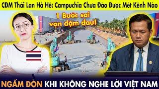 CĐM Thái Lan "hả hê": CPC ngấm đòn, 3 tháng chưa đào được mét kênh nào, ai bảo không nghe lời VN!