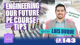 CEA 143 - Engineering Our Future PE Course and Tips with Luis Duque