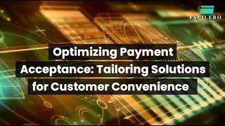 Optimizing Payment Acceptance: Tailoring Solutions for Customer Convenience