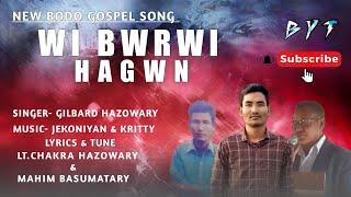 WI BWRWI HAGWN || A new bodo Gospel song || Gilbard || Prasenjit khakhlari || B Y T Official.