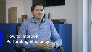 How to Improve Perforating Efficiency