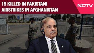 Pakistan Strikes Afghanistan | 15 Killed In Pak Airstrikes In Afghanistan, Taliban Vows To Retaliate