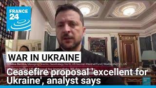 The ceasefire proposal is 'excellent for Ukraine', analyst says • FRANCE 24 English