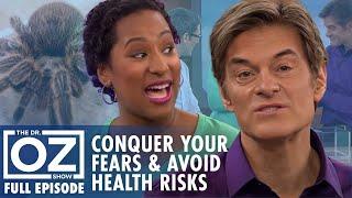 Conquer Your Biggest Fears & Avoid Health Risks | Dr. Oz | S6 | Ep 154 | Full Episode