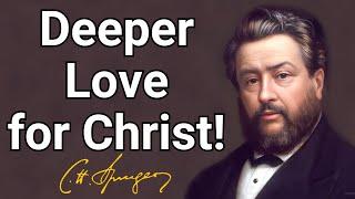 Deeper Love for Christ! | Charles Spurgeon | Devotional | Morning & Evening: Daily Readings