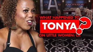 What happened to Tonya on “Little Women: LA”?