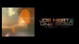 Joe Hertz - One Sided (ft. Kaleem Taylor) [Official Video]