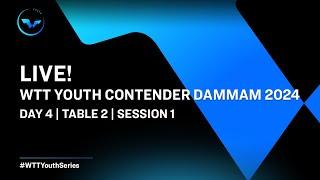 LIVE! | T2 | Day 4 | WTT Youth Contender Dammam 2024 | Session 1