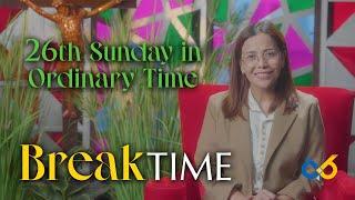 Break Time - September 29, 2024 - 26th Sunday in Ordinary Time with Assoc. Prof. Mary Erika Bolaños