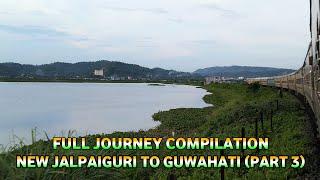 NEW BONGAIGAON - GUWAHATI Complete Train Journey || New Jalpaiguri to Guwahati : Part 3