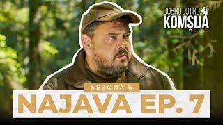 DOBRO JUTRO, KOMŠIJA - 7 EPIZODA TRAILER (SEZONA 6)