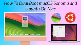 How to Dual Boot macOS Sonoma and Ubuntu on Mac | Step By Step Guide | No Virtualization Required