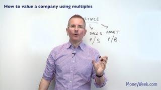 How to value a company using multiples - MoneyWeek Investment Tutorials