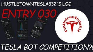 HUSTLETOWNTESLA832'S LOG: ENTRY 030 TESLA BOT COMPETITION?!