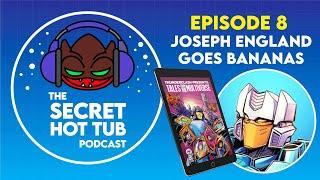 TRDQ: The Secret Hot Tub Podcast - Episode 8: Joseph England Goes Bananas!