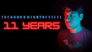 THEDARKKNIGHTOFSTEEL 11 Years!  THANK YOU EVERYONE!