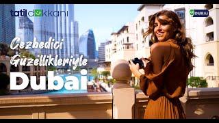 Tatil Dükkanı'yla Dubai'nin Cezbedici Güzelliklerini Keşfedin!