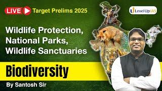 Wildlife Protection, National Parks & Wildlife Sanctuaries | UPSC Prelims 2025 | By Santosh Sir