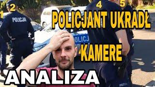 POLICJANT UKRADŁ MI KAMERE ! - ANALIZA WYDARZEŃ CO TU SIE ODP**DALA ?!