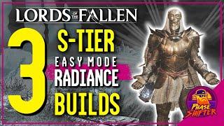 3 EASY MODE S-Tier Radiance Builds | OP Radiance Builds | Lords of The Fallen