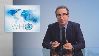 The World Health Organization: Last Week Tonight with John Oliver (HBO)