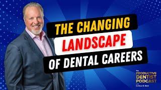 The Changing Landscape of Dental Careers