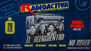 REENCUENTRO  RADIOACTIVA ABRIL 20 ORO PURO CLUB