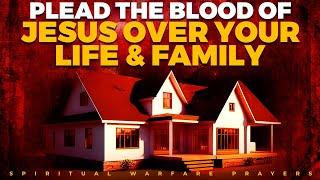 POWERFUL PRAYERS To Plead The Blood Of Jesus For Protection | No Weapon Formed Will Prosper