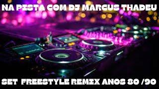 SET FREESTYLE ANOS 80 90 REMIX ( DJ MARCUS THADEU )