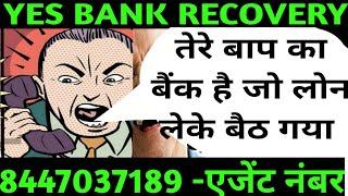 Yes bank Card Recovery | Yes bank Card Intimidating | Yes Bank Card Manhandling |