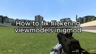 How to fix flickering viewmodel in gmod