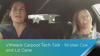 VMware Carpool Tech Talk - Kirsten Cox and Liz Cane