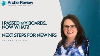 I Passed My Boards: Now What?! Next Steps for NPs