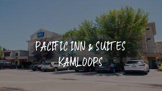 Pacific Inn & Suites Kamloops Review - Kamloops , Canada