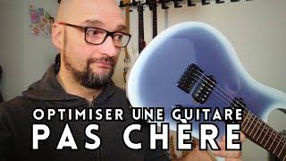 OPTIMISER UNE GUITARE PAS CHÈRE !