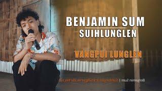 Benjamin Sum  - Suihlunglen | Vangpui Lunglen