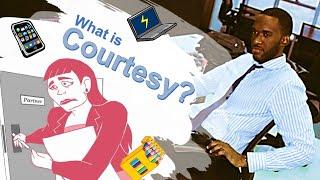 What is Courtesy?