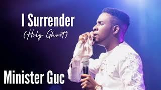 Minister Guc ~ I Surrender (Holy ghost) official lyrics | To Yahweh's Delight Album