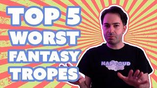 TOP 5 WORST FANTASY TROPES & How to Fix Them