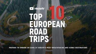 Top 10  Road Trip Destinations In Europe