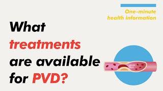 [Health Information] What treatments are available for PVD?