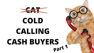 Cold Calling Cash Buyers - Part 1