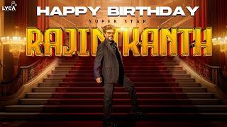 Happy Birthday Super Star Rajinikanth | Lyca Productions