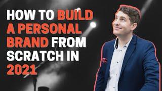 How To Build A Personal Brand From Scratch in 2021