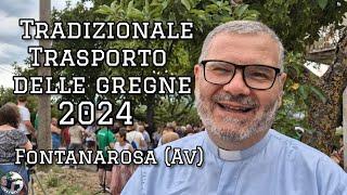 Fontanarosa/Tradizionale trasporto delle gregne 2024