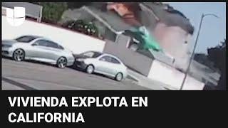 El momento en que explota una casa en California y deja al menos un herido