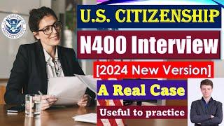 U.S. Citizenship Interview 2025 with a Real Case (New N400 application)