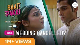 Baat Pakki S1 E05 | Ft. @the.rebelkid  & Shray Rai Tiwari | Wedding Cancelled? | TTT Web Series