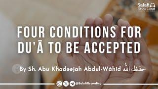 Four conditions for du’ā to be accepted & The du’ā that is answered - By Sh. Abu Khadeejah